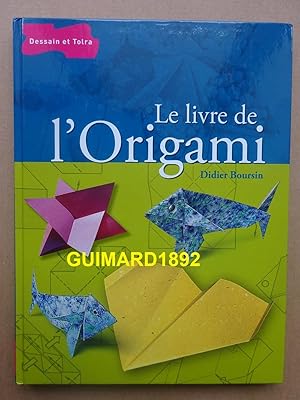 Le livre de l'Origami De pli en pli, l'univers passionnant de l'origami