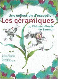 Bild des Verkufers fr ceramiques du Chateau-Musee de Saumur - Une collection d'exception. zum Verkauf von BOOKSELLER  -  ERIK TONEN  BOOKS