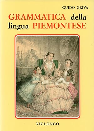 Grammatica della lingua piemontese. Nuova edizione con aggiunte