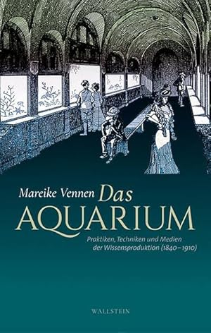 Bild des Verkufers fr Das Aquarium : Praktiken, Techniken und Medien der Wissensproduktion (1840-1910) zum Verkauf von AHA-BUCH GmbH
