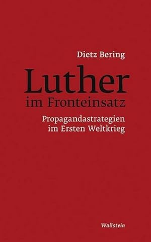 Bild des Verkufers fr Luther im Fronteinsatz : Propagandastrategien im Ersten Weltkrieg zum Verkauf von AHA-BUCH GmbH