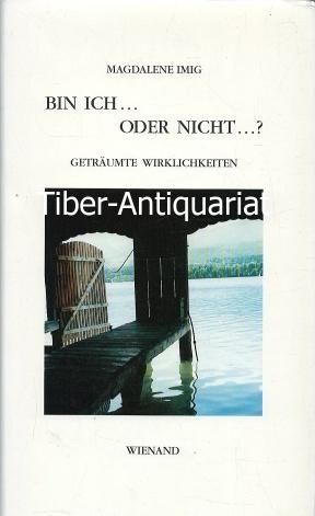 Bin ich . oder nicht .? Geträumte Wirklichkeiten.