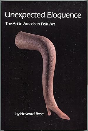 Seller image for Unexpected Eloquence: The Art in American Folk Art for sale by The Green Arcade