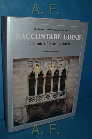 Bild des Verkufers fr Raccontare Udine: vicende di case e palazzi. zum Verkauf von Antiquarische Fundgrube e.U.