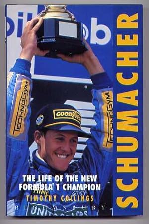 SCHUMACHER: The Life of the New Formula 1 Champion