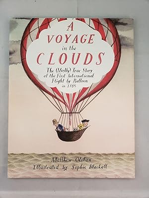Bild des Verkufers fr A Voyage in the Clouds The (Mostly) True Story of the First International Flight by Balloon in 1785 zum Verkauf von WellRead Books A.B.A.A.