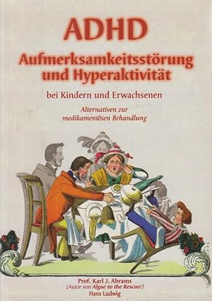 Bild des Verkufers fr ADHD - Aufmerksamkeitsstrung mit Hyperaktivitt bei Kindern und Erwachsenen. Alternativen zur medikamentsen Behandlung. zum Verkauf von Allguer Online Antiquariat