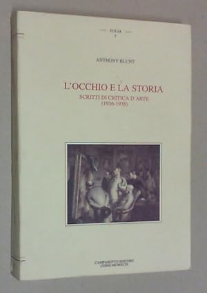 L' occhio e la storia. Scritti di critica d'arte (1936-1938). A cura di Antonello Negri. Prefazio...