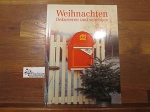 Bild des Verkufers fr Weihnachten : dekorieren und schenken. zum Verkauf von Antiquariat im Kaiserviertel | Wimbauer Buchversand