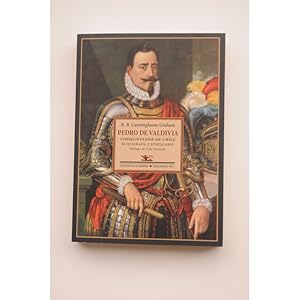 Seller image for Pedro de Valdivia. Conquistador de Chile. Su biografa y epistolario for sale by LIBRERA SOLAR DEL BRUTO