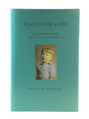 Seller image for Beauty for Ashes: Selected Prose & Related Documents for sale by PsychoBabel & Skoob Books