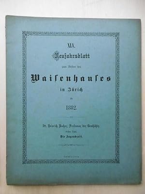 Dr. Heinrich Escher, Professor der Geschichte. Erster Teil: Die Jugendzeit. [Neujahrsblatt auf da...