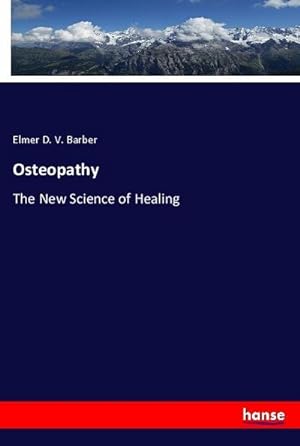 Image du vendeur pour Osteopathy : The New Science of Healing mis en vente par AHA-BUCH GmbH