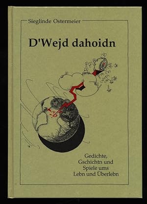 Seller image for D'Wejd dahoidn : Gedichte, Gschichtn und Spiele ums Lebn und berlebn for sale by Antiquariat Peda