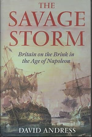 Seller image for The Savage Storm Britain on the Brink in the Age of Napoleon for sale by C P Books Limited