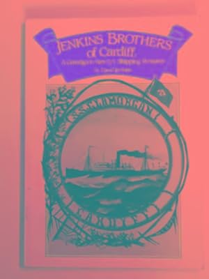 Bild des Verkufers fr Jenkins brothers of Cardiff: a Ceredigion family's shipping ventures zum Verkauf von Cotswold Internet Books