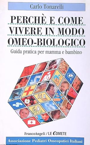 Bild des Verkufers fr Perche' e come vivere in modo omeo-biologico. Guida pratica per mamma e bambino zum Verkauf von Librodifaccia