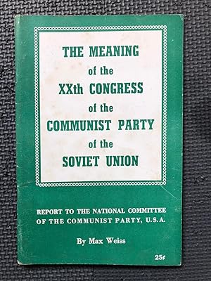 The Meaning of the XXth Congress of the Communist Party of the Soviet Union; Report to the Nation...