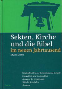 Bild des Verkufers fr Sekten, Kirche und die Bibel im neuen Jahrtausend. [Kriminalberichte aus Christentum und Esoterik, Evangelikale und Charismatiker, Absage an die Sektenjgerei, jdische Gemeinden, kumene]. zum Verkauf von Bcher Eule