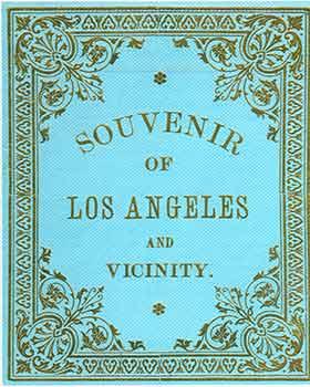 Victorian Views: Souvenir of Los Angeles and Vicinity Copyright 1886. (Facsimile of 19th Century ...