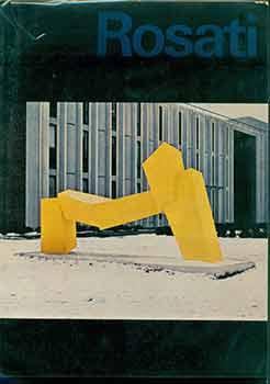 Seller image for James Rosati, Sculpture 1963-1969: An Exhibition of the Poses Institute of Fine Arts in Cooperation with the Marlborough-Gerson Gallery, New York City. (Published on the occasion of an exhibition held at the Rose Art Museum, Brandeis University, Waltham, Massachusetts, November 16, 1969-January 4, 1970; at the Albright-Knox Art Gallery, Buffalo, New York, February 9-March 15, 1970; at the Yale University Art Gallery, New Haven, Connecticut, April 30-June 14, 1970; and at the Marlborough-Gerson Gallery, New York, September 19-October 17, 1970). for sale by Wittenborn Art Books