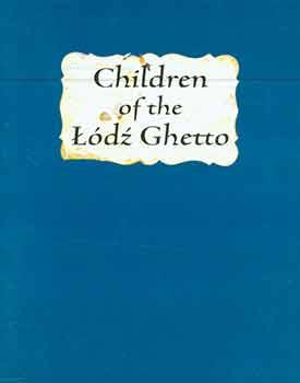 Children of the Lodz Ghetto: Exhibition: 2004.