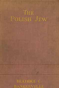 The Polish Jew: His Social and Economical Value.