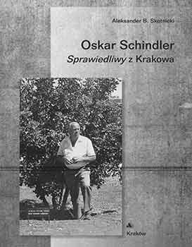 Oskar Schindler: Sprawiedliwy z Krakowa.