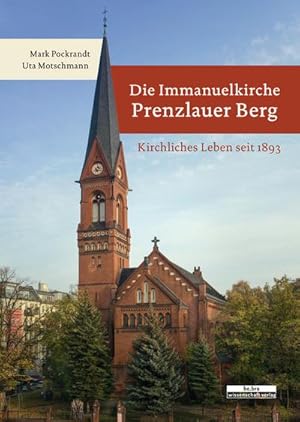 Bild des Verkufers fr Die Immanuelkirche Prenzlauer Berg : Kirchliches Leben seit 1893 zum Verkauf von AHA-BUCH GmbH