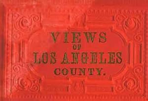 Victorian Views: Views of Los Angeles County 1880s/1890s. (Facsimile of 19th Century View Book of...