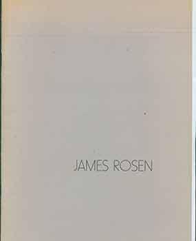 James Rosen. (Catalog of an exhibition held at the Bluxome Gallery, San Francisco, 8 November - 8...