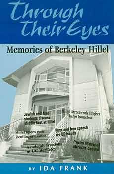 Through their Eyes: Memories of Berkeley Hillel.