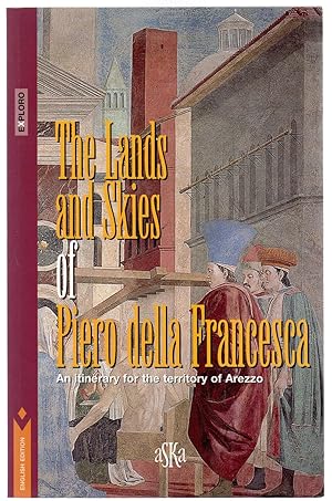 The Lands and Skies of Piero della Francesca : An itinerary for the territory of Arezzo