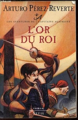 Image du vendeur pour Les aventures du Capitaine Alatriste - L'or du roi mis en vente par Le-Livre