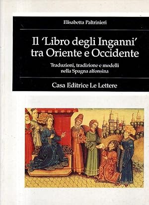 Il 'Libro degli inganni' tra Oriente e Occidente. Traduzioni, tradizione e modelli nella Spagna a...