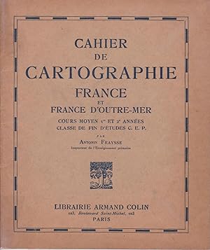 Seller image for Cahier de cartographie France et France d'Outre-Mer. Cours moyen 1re et 2e annes, Classe de fin d'tudes C.E.P. for sale by Pare Yannick
