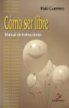 Cómo ser libre: Manual de instrucciones