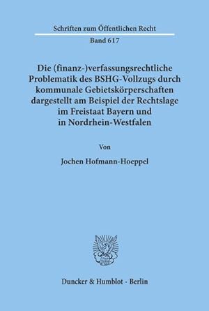 Bild des Verkufers fr Die (finanz-)verfassungsrechtliche Problematik des BSHG-Vollzugs durch kommunale Gebietskrperschaften, : dargestellt am Beispiel der Rechtslage im Freistaat Bayern und in Nordrhein-Westfalen. zum Verkauf von AHA-BUCH GmbH