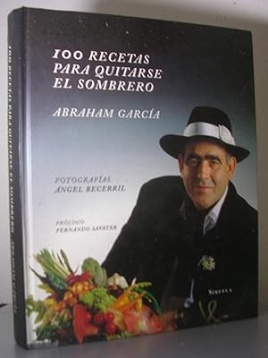 100 RECETAS PARA QUITARSE EL SOMBRERO. Fotografías Angel Becerril. Prólogo Fernando Savater