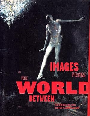 Imagen del vendedor de Images from the World Between: The Circus in 20th Century American Art a la venta por LEFT COAST BOOKS