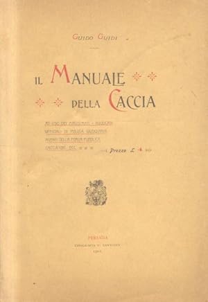 Bild des Verkufers fr IL MANUALE DELLA CACCIA. Ad uso dei magistrati, avvocati, ufficiali di Polizia giudiziaria, Agenti della Forza Pubblica, cacciatori, ecc. zum Verkauf von studio bibliografico pera s.a.s.