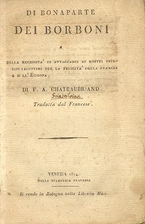 Bild des Verkufers fr DI BONAPARTE, DEI BORBONI. Della necessit di attaccarci ai nostri principi legittimi per la felicit della Francia e dell'Europa. Tradotta dal Francese. zum Verkauf von studio bibliografico pera s.a.s.