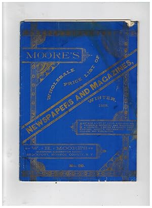 MOORE'S WHOLESALE PRICE LIST OF NEWSPAPERS AND MAGAZINE, WINTER, 1888