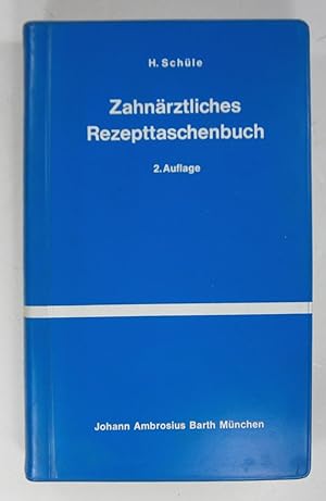 Zahnärztliches Rezepttaschenbuch. Ein therapeutisches Vademecum für Klinik und Praxis.