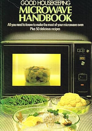 Immagine del venditore per Good Housekeeping Microwave Handbook : All You Need To Know To Make The Most Of Your Microwave Oven : venduto da Sapphire Books