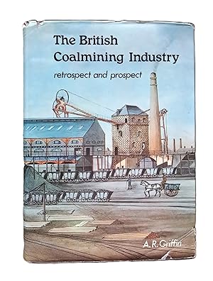 The British Coalmining Industry: Retrospect and Prospect