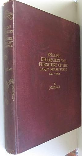 English Decoration and Furniture of the Early Renhaissance (1500-1650) An Account of its Developm...
