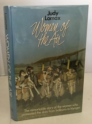 Immagine del venditore per Women Of The Air The Remarkable Story of the Women who Pioneered the Skies from Balloons to Voyager venduto da S. Howlett-West Books (Member ABAA)