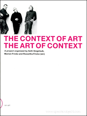 Bild des Verkufers fr The Context of Art, The Art of Context : 1969 - 1992 Project zum Verkauf von Specific Object / David Platzker