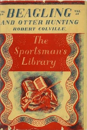 Imagen del vendedor de Beagling and Otter Hunting: Vol. 28 The Sportsman's Library a la venta por Paperback Recycler